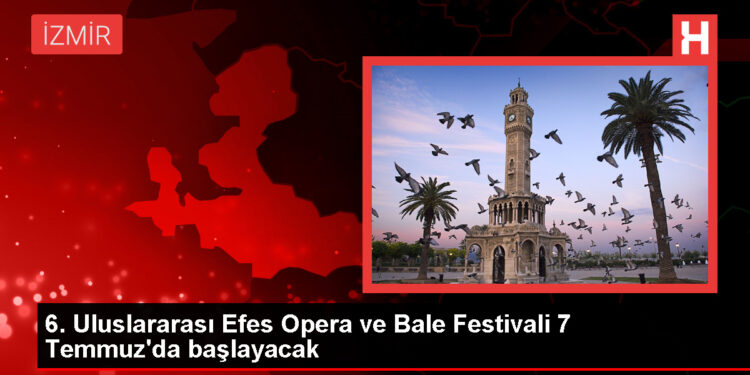 6. Uluslararası Efes Opera ve Bale Festivali Başlıyor
