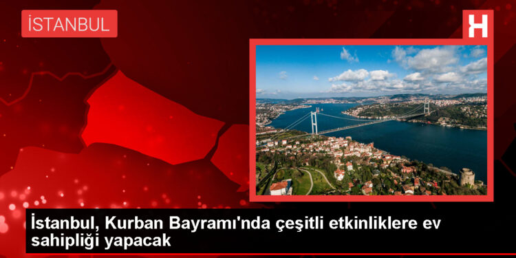 Kurban Bayramı boyunca İstanbul'da birçok kültür sanat etkinliği düzenlenecek
