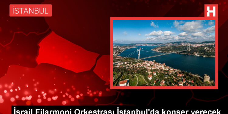 İsrail Filarmoni Orkestrası Ülker Spor ve Etkinlik Salonu'nda konser verecek