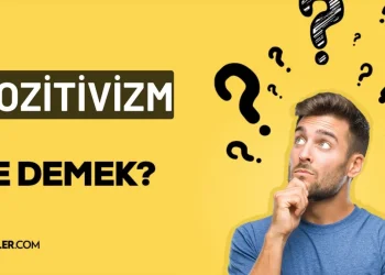 Pozitivizm nedir? Pozitivizm kökeni nedir? Pozitivizm felsefi yaklaşımı?