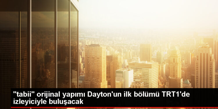 TRT'nin uluslararası dijital platformu 'tabii'nin orijinal yapımlarından 'Dayton', ilk bölümüyle yarın akşam izleyici karşısına çıkacak