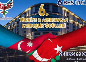 6.TÜRKİYE AZERBAYCAN KARDEŞLİK ÖDÜLLERİ, SAHİPLERİNİ BULUYOR