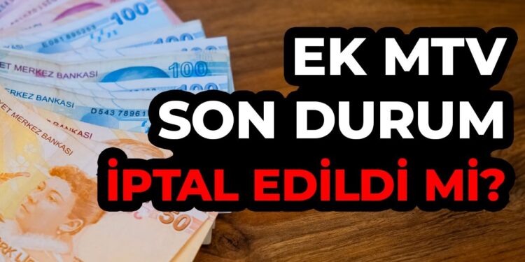 Ek MTV ödenecek mi, iptal edildi mi? Ek MTV son ödeme tarihi nedir?