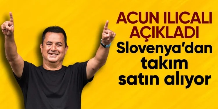 Acun Ilıcalı, Slovenya’nın Maribor takımını satın alacak