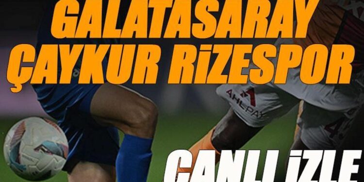 Galatasaray – Çaykur Rizespor maçı canlı izle | GS RİZE maçı şifresiz (G.Saray maçı canlı yayın)