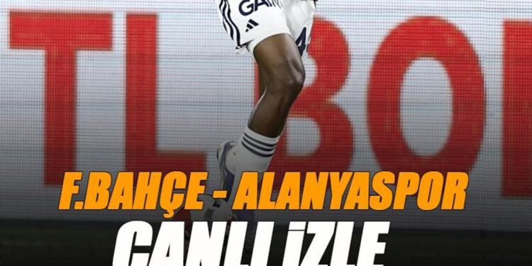 Fenerbahçe – Alanyaspor maçı canlı izle | FB ALANYA karşılaşması şifresiz (Süper Lig maçı canlı yayın)