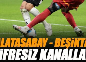 Galatasaray – Beşiktaş derbisi şifresiz kanallar | GS BJK maçı canlı yayın