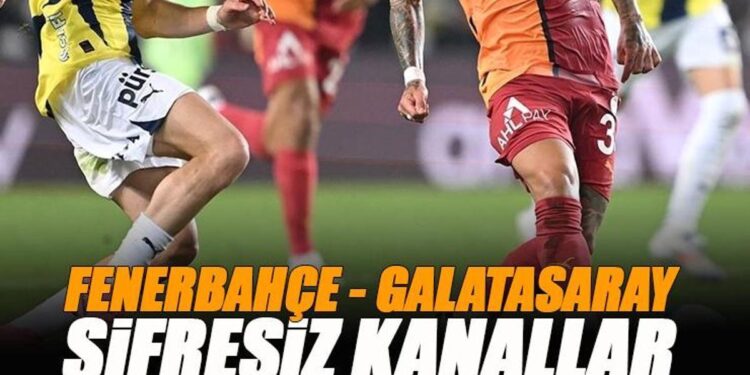 Fenerbahçe – Galatasaray derbisi şifresiz veren kanallar | FB GS derbisi canlı yayın